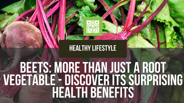 Beets: More Than Just a Root Vegetable - Discover its Surprising Health Benefits