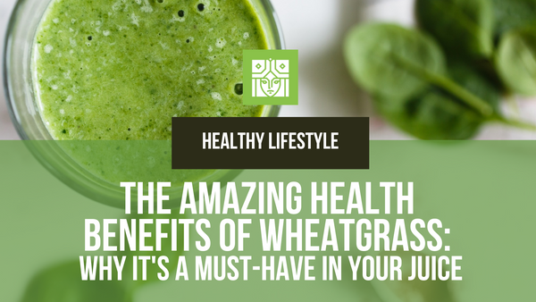 The Amazing Health Benefits of Wheatgrass: Why it's a Must-Have in Your Juice